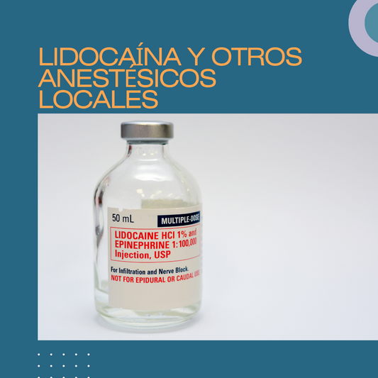 Lidocaína y otros anestésicos locales.